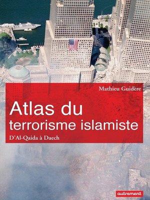 cover image of Atlas du terrorisme islamiste. D'Al-Qaida à Daech